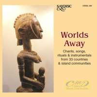 Worlds Away - Chants, Songs, Rituals & Instrumentals from 33 Countries & Island Communities